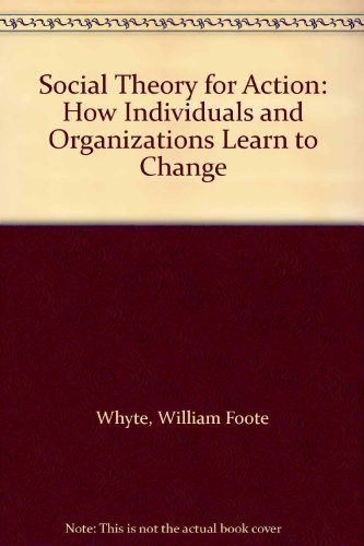 Beispielbild fr Social Theory for Action : How Individuals and Organizations Learn to Change zum Verkauf von Better World Books