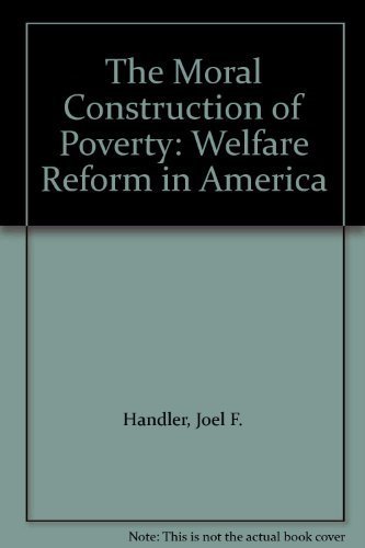 Stock image for The Moral Construction of Poverty : Welfare Reform in America for sale by Better World Books