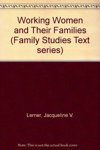 Working Women and Their Families (Family Studies Text series) (9780803942103) by Lerner, Jacqueline V.