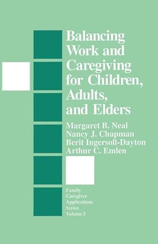 9780803942820: Balancing Work and Caregiving for Children, Adults, and Elders: 3 (Family Caregiver Applications series)