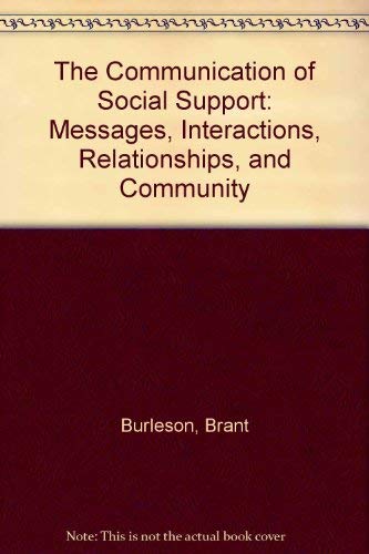 9780803943506: The Communication of Social Support: Messages, Interactions, Relationships, and Community