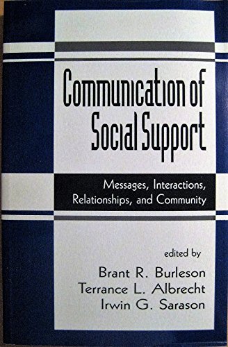 9780803943513: The Communication of Social Support: Messages, Interactions, Relationships, and Community