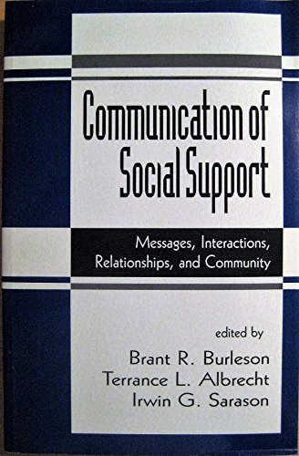 9780803943513: Communication of Social Support: Messages, Interactions, Relationships, and Community