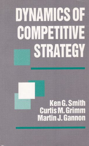 Dynamics of Competitive Strategy (9780803943711) by Smith, Ken G.; Grimm, Curtis M.; Gannon, Martin J.