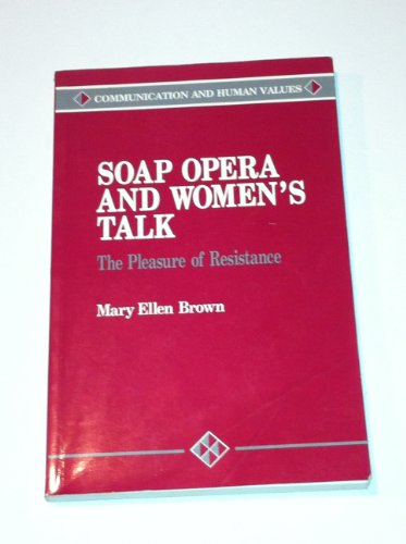 9780803943933: Soap Opera and Women′s Talk: The Pleasure of Resistance (Communication and Human Values)