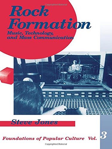 9780803944435: Rock Formation: Music, Technology, and Mass Communication (Foundations of Popular Culture, Vol. 3) (Feminist Perspective on Communication)