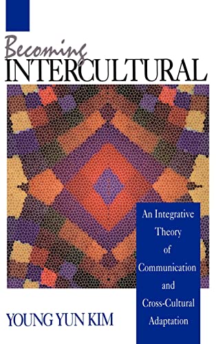 9780803944879: Becoming Intercultural: An Integrative Theory of Communication and Cross-Cultural Adaptation