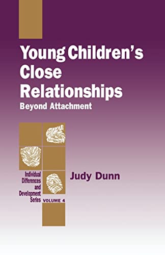 Young Childrenâ€²s Close Relationships: Beyond Attachment (Individual Differences and Development) (9780803944916) by Dunn, Judy