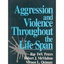 Aggression and Violence Throughout the Life Span (9780803945517) by Peters, Ray Dev.; McMahon, Robert J.; Quinsey, Vernon L.