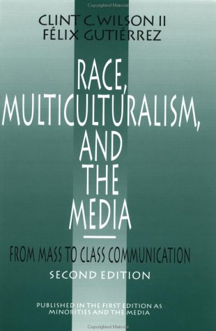 Race, Multiculturalism, and the Media: From Mass to Class Communication
