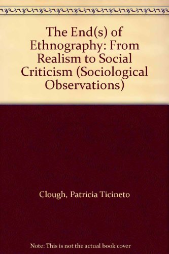 Imagen de archivo de The End(s) of Ethnography: From Realism to Social Criticism (Sociological Observations) a la venta por Irish Booksellers