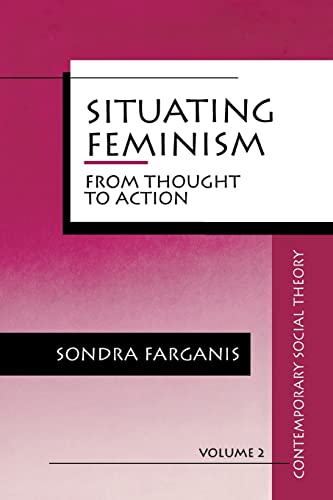 Stock image for Situating Feminism: From Thought to Action (Contemporary Social Theory) for sale by Chiron Media