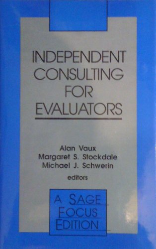 Stock image for Independent Consulting for Evaluators (SAGE Focus Editions) for sale by Ergodebooks