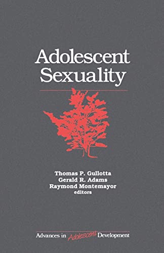 Stock image for Adolescent Sexuality: 5 (Advances in Adolescent Development) [Paperback] Thomas Gullotta; Gerald Adams; Raymond Montemayor and Lisa Adams for sale by Hay-on-Wye Booksellers