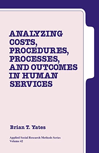 Stock image for Analyzing Costs, Procedures, Processes, and Outcomes in Human Services: An Introduction (Applied Social Research Methods) for sale by Chiron Media