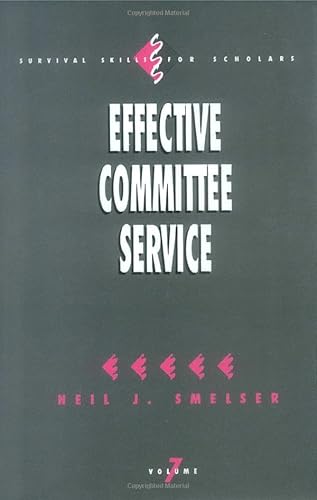 Effective Committee Service (Survival Skills for Scholars) (9780803948181) by Smelser, Neil J.