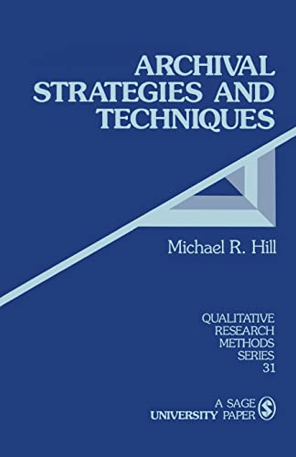 9780803948259: HILL: ARCHIVAL STRATEGIES AND TECHNIQUES (PAPER): 31 (Qualitative Research Methods)