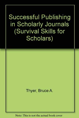 Stock image for Successful Publishing in Scholarly Journals (Survival Skills for Scholars. Vol 11) for sale by medimops