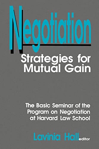 Stock image for HALL: NEGOTIATION: STRATEGIES FOR MUTUAL GAIN (PAPER)THE BASIC SEMINAR OF THE HARVARD PROGRAM ON NEGOTIATION: Strategies for Mutual Gain for sale by Chiron Media