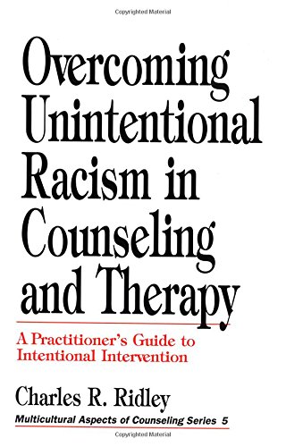 Stock image for Overcoming Unintentional Racism in Counseling and Therapy: A Practitioner's Guide to Intentional Intervention (Multicultural Aspects of Counseling And Psychotherapy) for sale by Once Upon A Time Books