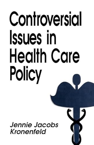 Controversial Issues in Health Care Policy (Controversial Issues in Public Policy) (9780803948785) by Kronenfeld, Jennie