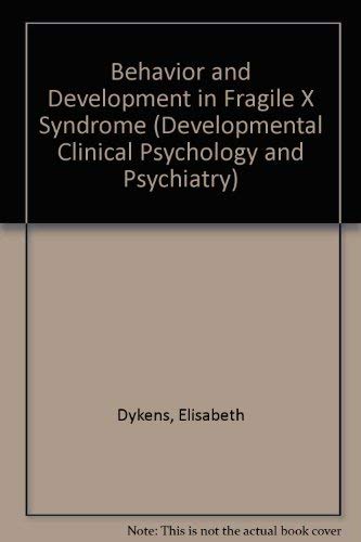 Behavior and Development in Fragile X Syndrome (Developmental Clinical Psychology and Psychiatry) (9780803948877) by Dykens, Elisabeth; Hodapp, Robert M.; Leckman, James F.