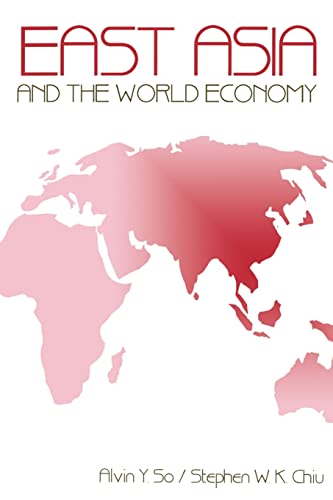 East Asia and the World Economy (Slsr) (9780803949003) by So, Alvin Y.; Chiu, Stephen W.K.