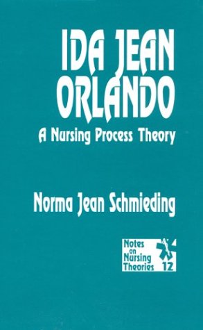 Stock image for Ida Jean Orlando: A Nursing Process Theory (Notes on Nursing Theories) for sale by Phatpocket Limited