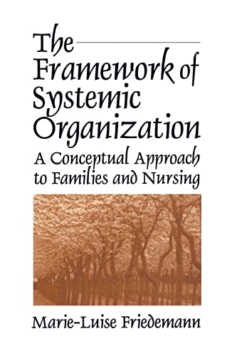 9780803949140: The Framework of Systemic Organization: A Conceptual Approach to Families and Nursing