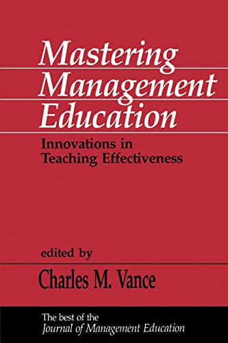 Imagen de archivo de Mastering Management Education: Innovations in Teaching Effectiveness: Innovations in Teaching Effectiveness from the "Journal of Management Education" a la venta por Chiron Media