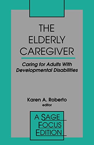 Imagen de archivo de The Elderly Caregiver: Caring for Adults with Developmental Disabilities (SAGE Focus Editions) a la venta por Chiron Media