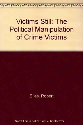Stock image for Victims Still : The Political Manipulation of Crime Victims for sale by Better World Books