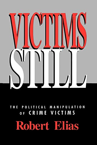 Imagen de archivo de Victims Still: The Political Manipulation of Crime Victims a la venta por Chiron Media