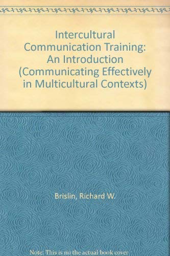 Intercultural Communication Training: An Introduction (Communicating Effectively in Multicultural Contexts) (9780803950740) by Brislin, Richard W.; Yoshida, Tomoko