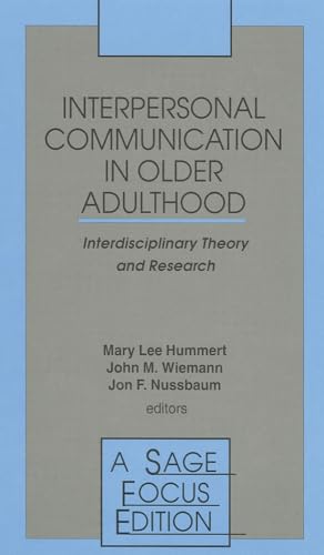 Stock image for Interpersonal Communication in Older Adulthood: Interdisciplinary Theory and Research (SAGE Focus Editions) for sale by Bookmans