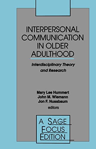 Stock image for Interpersonal Communication in Older Adulthood: Interdisciplinary Theory and Research (SAGE Focus Editions) for sale by Chiron Media