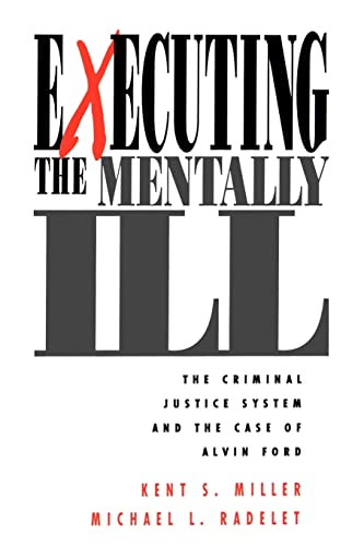 Beispielbild für Executing the Mentally Ill: The Criminal Justice System and the Case of Alvin Ford zum Verkauf von BooksRun