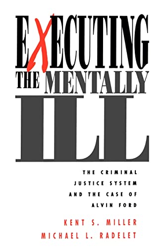 Stock image for Executing the Mentally Ill: The Criminal Justice System and the Case of Alvin Ford for sale by Ergodebooks