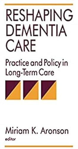 Stock image for Reshaping Dementia Care: Practice and Policy in Long-Term Care for sale by Phatpocket Limited
