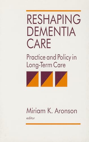 Stock image for Reshaping Dementia Care : Practice and Policy in Long-Term Care for sale by Better World Books