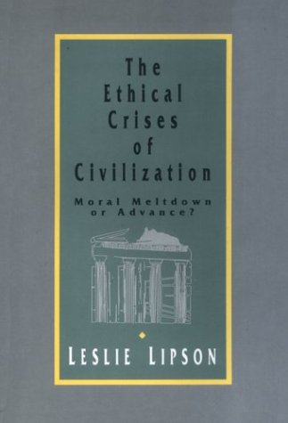 9780803952423: The Ethical Crises of Civilization: Moral Meltdown or Advance