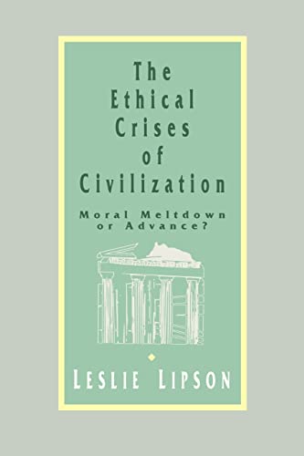 Beispielbild fr The Ethical Crises of Civilization: Moral Meltdown or Advance zum Verkauf von ThriftBooks-Atlanta