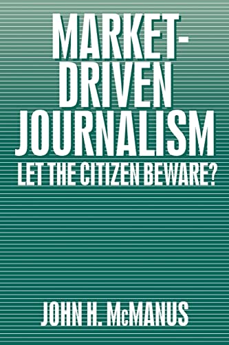 Stock image for Market-Driven Journalism : Let the Citizen Beware? for sale by Better World Books