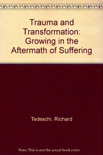 Beispielbild fr Trauma and Transformation : Growing in the Aftermath of Suffering zum Verkauf von Better World Books