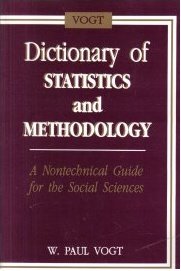 Dictionary of Statistics and Methodology: A Nontechnical Guide for the Social Sciences - Vogt, W. (William) Paul