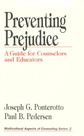 Preventing Prejudice: A Guide for Counselors and Educators (Multicultural Aspects of Counseling series) (9780803952850) by Ponterotto, Joseph G.; Pedersen, Paul B.