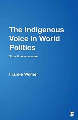 Stock image for The Indigenous Voice in World Politics: Since Time Immemorial for sale by ThriftBooks-Dallas