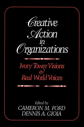 Stock image for Creative Action in Organizations : Ivory Tower Visions and Real World Voices for sale by Better World Books