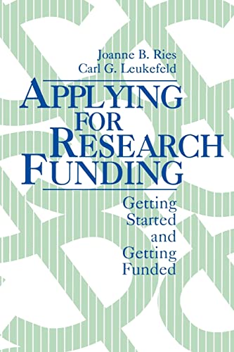 Applying for Research Funding: Getting Started and Getting Funded (9780803953659) by Ries, Joanne; Leukefeld, Carl