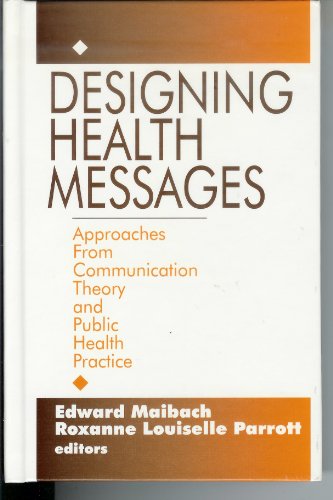 Stock image for Designing Health Messages: Approaches from Communication Theory and Public Health Practice for sale by ThriftBooks-Atlanta